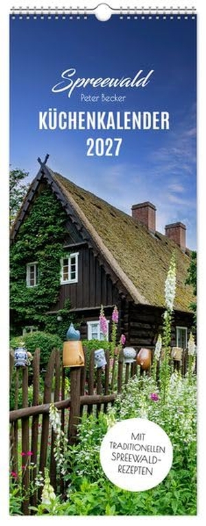 K4 Verlag / Peter Becker. Küchenkalender Spreewald 2027 NEU! inkl. Rezepte - | 15 x 40 cm | weißes Kalendarium. K4Verlag FotoCo+GmbH, 2026.
