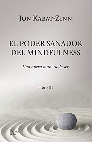 Kabat-Zinn, Jon. El poder sanador del mindfulness : una nueva manera de ser III. Editorial Kairós SA, 2019.