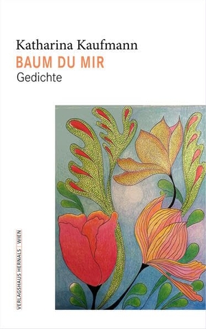 Kaufmann, Katharina. Baum du mir - Gedichte. Verlagshaus Hernals, 2026.
