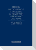Betriebswirtschaftliche Steuerlehre im Dienste von Wissenschaft und Praxis