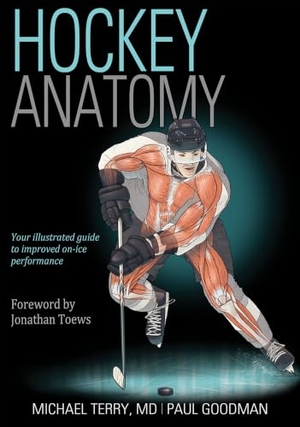 Terry, Michael / Paul Goodman. Hockey Anatomy. Human Kinetics Publishers, 2018.