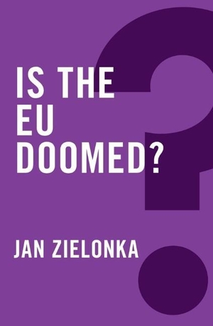 Zielonka, Jan. Is the EU Doomed?. Polity Press, 2014.