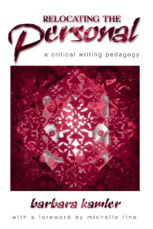 Kamler, Barbara. Relocating the Personal - A Critical Writing Pedagogy. State University of New York Press, 2001.
