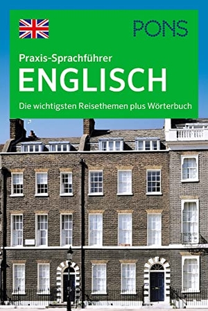 PONS Praxis-Sprachführer Englisch - Die wichtigsten Reisethemen plus Wörterbuch. Pons Langenscheidt GmbH, 2020.