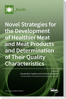 Novel Strategies for the Development of Healthier Meat and Meat Products and Determination of Their Quality Characteristics