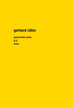 Rühm, Gerhard. Gesammelte Werke 6.2 - Prosa 2. Matthes & Seitz Verlag, 2023.