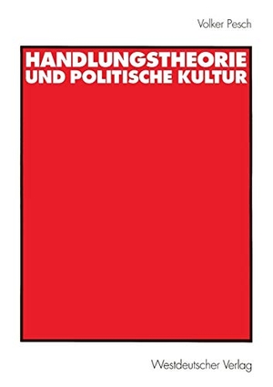 Pesch, Volker. Handlungstheorie und Politische Kultur. VS Verlag für Sozialwissenschaften, 2000.