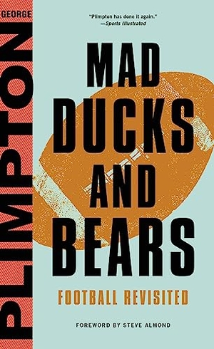 Plimpton, George. Mad Ducks and Bears - Football Revisited. Hachette Book Group, 2016.