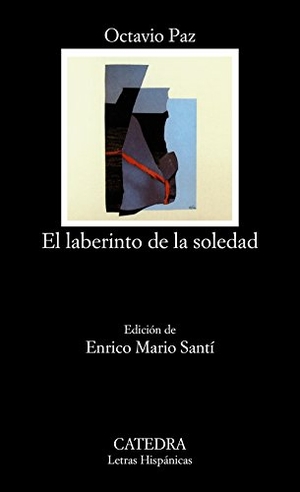 Paz, Octavio. El laberinto de la soledad. Ediciones Cátedra, 2015.