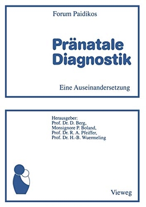Berg, Dietrich. Pränatale Diagnostik - Eine Auseinandersetzung. Vieweg+Teubner Verlag, 2012.
