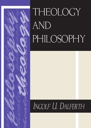 Dalferth, Ingolf U.. Theology and Philosophy. Wipf & Stock Publishers, 2001.