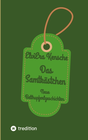 Kensche, Elviera. Das Samtkästchen - Neue Betthupferlgeschichten. tredition, 2023.