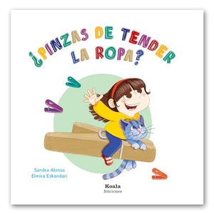 García Ropero, Esther / Sandra Alonso Villar. ¿Pinzas de tender la ropa?. Koala Ediciones, 2020.