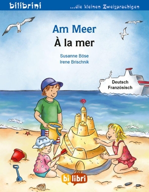 Böse, Susanne. Am Meer (Deutsch-Französisch) - Zweisprachiges Kinderbuch. bilibri, 2016.