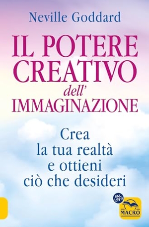 Goddard, Neville. Il potere creativo dell'immaginazione. Crea la tua realtà e ottieni ciò che desideri. Macro Edizioni, 2023.