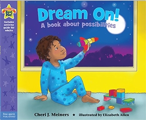 Meiners, Cheri J. Dream On! - A Book about Possibilities. Free Spirit Publishing, 2015.