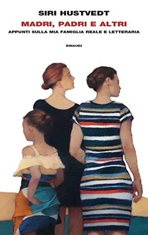 Hustvedt, Siri. Madri, padri e altri. Appunti sulla mia famiglia reale e letteraria. Einaudi, 2023.
