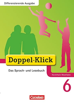 Beikirch, Sabrina / Burow, Carmen et al. Doppel-Klick - Differenzierende Ausgabe Nordrhein-Westfalen. 6. Schuljahr. Schülerbuch - Differenzierende Ausgabe. Cornelsen Verlag GmbH, 2010.