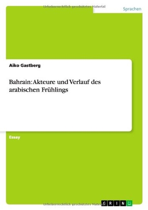 Gastberg, Aiko. Bahrain: Akteure und Verlauf des a