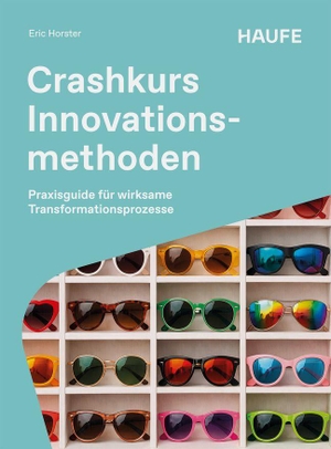 Horster, Eric. Crashkurs Innovationsmethoden - Praxisguide für wirksame Transformationsprozesse. Haufe-Lexware GmbH, 2026.