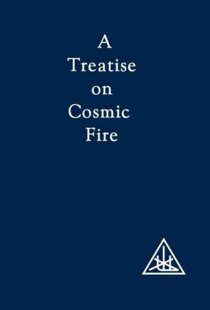 Bailey, Alice A.. A Treatise on Cosmic Fire. Lucis Press Ltd, 1973.