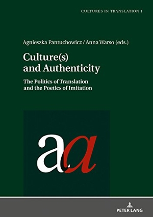Warso, Anna / Agnieszka Pantuchowicz (Hrsg.). Culture(s) and Authenticity - The Politics of Translation and the Poetics of Imitation. Peter Lang, 2018.