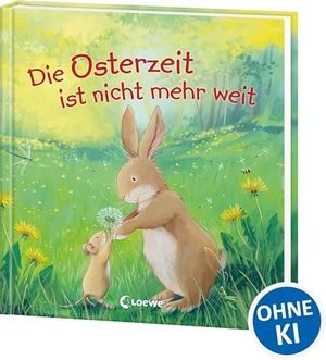 Die Osterzeit ist nicht mehr weit - 3 bunte Bilderbuchgeschichten zum Vorlesen ab 3 Jahren - Das perfekte Geschenk für jedes Osternest. Loewe Verlag GmbH, 2025.