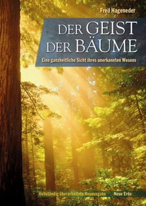 Hageneder, Fred. Der Geist der Bäume - Eine ganzheitliche Sicht ihres unerkannten Wesens. Neue Erde GmbH, 2016.