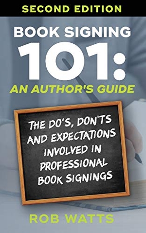 Watts, Rob. Book Signing 101 - An Author's Guide: The Do's, Don'ts & Expectations in Professional Book Signing. Ocean View Press, 2018.