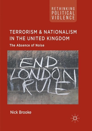 Brooke, Nick. Terrorism and Nationalism in the United Kingdom - The Absence of Noise. Springer International Publishing, 2019.