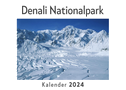 Denali Nationalpark (Wandkalender 2024, Kalender DIN A4 quer, Monatskalender im Querformat mit Kalendarium, Das perfekte Geschenk)