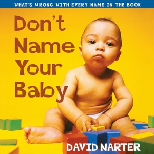 Narter, David. Don't Name Your Baby - What's Wrong with Every Name in the Book. Turner Publishing Company, 2001.