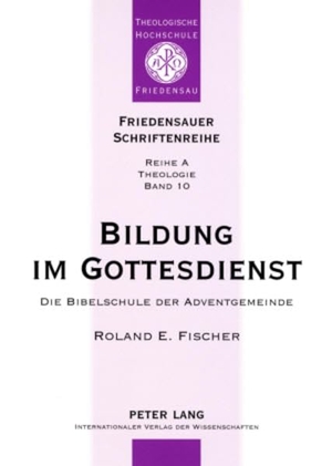 Fischer, Roland E.. Bildung im Gottesdienst - Die Bibelschule der Adventgemeinde. Peter Lang, 2008.