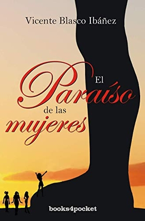 Blasco Ibáñez, Vicente. El paraíso de las mujeres. Books4pocket, 2009.