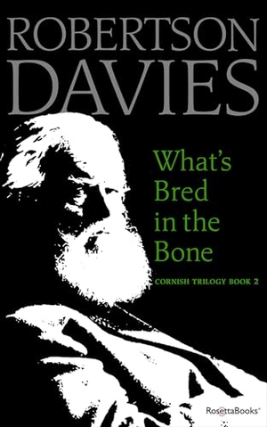 Davies, Robertson. What's Bred in the Bone. Open Road Integrated Media, Inc., 2019.