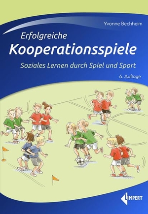 Bechheim, Yvonne. Erfolgreiche Kooperationsspiele - Soziales Lernen durch Spiel und Sport. Limpert Verlag GmbH, 2023.