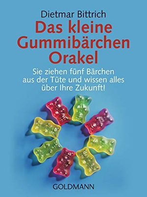 Bittrich, Dietmar. Das kleine Gummibärchen Orakel - Sie ziehen fünf Bärchen aus der Tüte und wissen alles über Ihre Zukunft!. Goldmann TB, 2006.