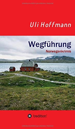 Hoffmann, Uli. Wegführung - Norwegenkrimis. tredition, 2020.