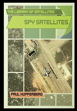 Kupperberg, Paul. Spy Satellites. Rosen Publishing Group, Inc, 2003.