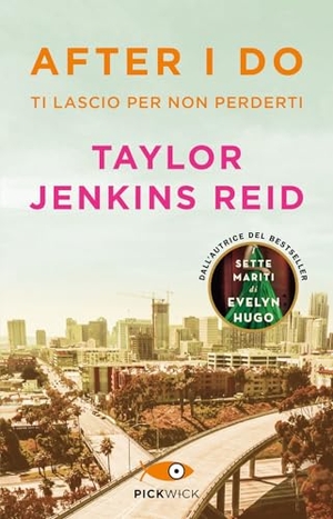 Jenkins Reid, Taylor. After I do. Ti lascio per non perderti. Sperling & Kupfer, 2023.