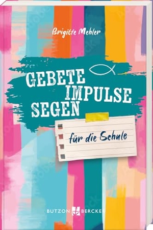 Gebete, Impulse, Segen - Für die Schule. Butzon & Bercker, 2025.