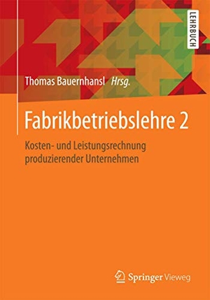 Bauernhansl, Thomas (Hrsg.). Fabrikbetriebslehre 2 - Kosten- und Leistungsrechnung produzierender Unternehmen. Springer-Verlag GmbH, 2026.