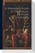 Li romanz d'Athis et Prophilias. l'Estoire d'Athenes; Volume 2