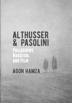 Hamza, Agon. Althusser and Pasolini - Philosophy, Marxism, and Film. Palgrave Macmillan US, 2018.