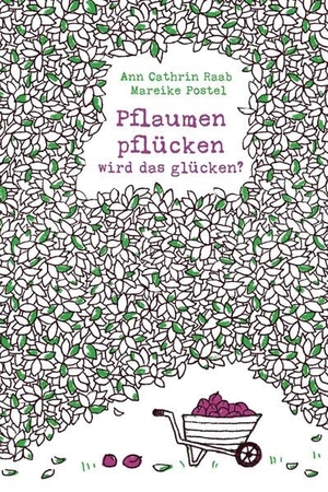 Postel, Mareike. Pflaumen pflücken - Wird das glücken?. kunstanstifter GmbH, 2026.