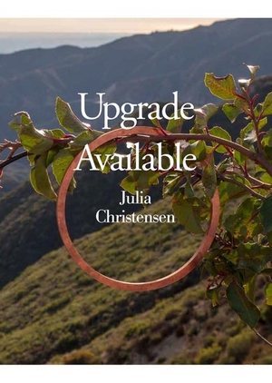 Christensen, Julia. Upgrade Available. Dancing Foxes Press, 2020.