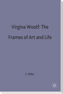 Virginia Woolf the Frames of Art and Life