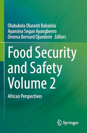 Babalola, Olubukola Oluranti / Omena Bernard Ojuederie et al (Hrsg.). Food Security and Safety Volume 2 - African Perspectives. Springer International Publishing, 2023.