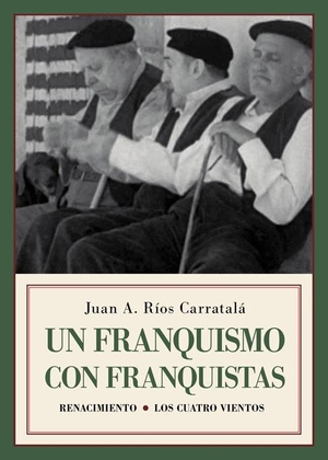 Ríos Carratalá, Juan Antonio. Un franquismo con franquistas : historias y semblanzas. Editorial Renacimiento, 2019.