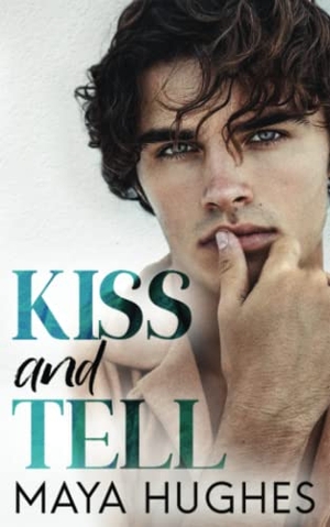 Hughes, Maya. Kiss and Tell. Some Kind of Wonderful Publishing LLC, 2022.